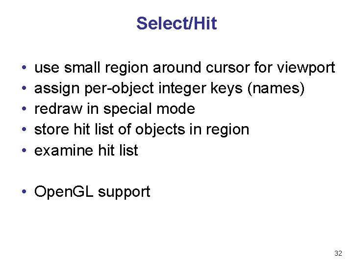 Select/Hit • • • use small region around cursor for viewport assign per-object integer
