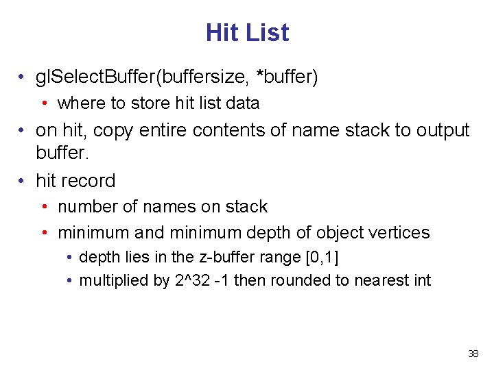 Hit List • gl. Select. Buffer(buffersize, *buffer) • where to store hit list data