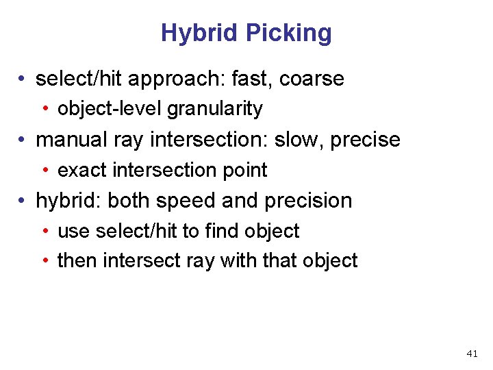 Hybrid Picking • select/hit approach: fast, coarse • object-level granularity • manual ray intersection: