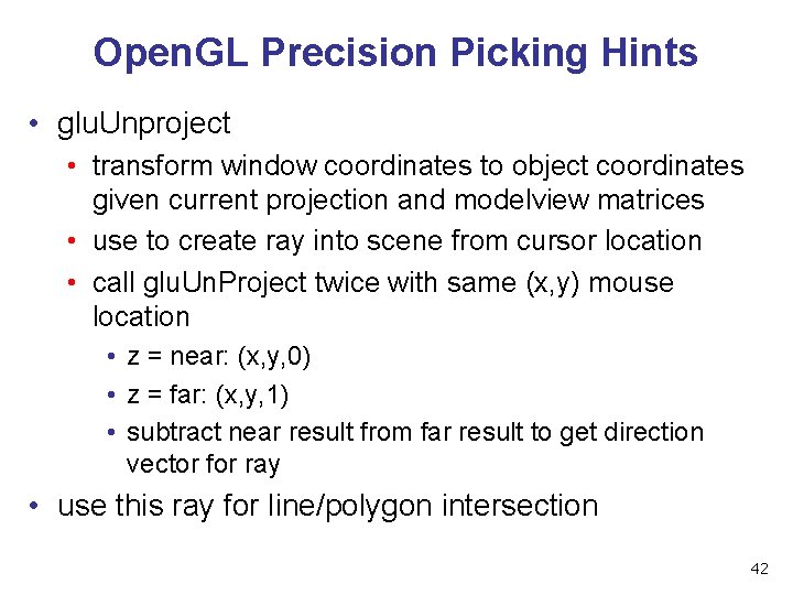 Open. GL Precision Picking Hints • glu. Unproject • transform window coordinates to object