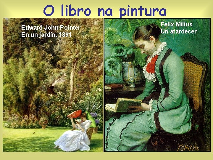O libro na pintura Edward John Pointer En un jardín. 1891 Felix Milius Un