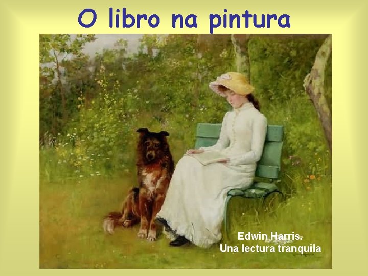 O libro na pintura Edwin Harris. Una lectura tranquila 