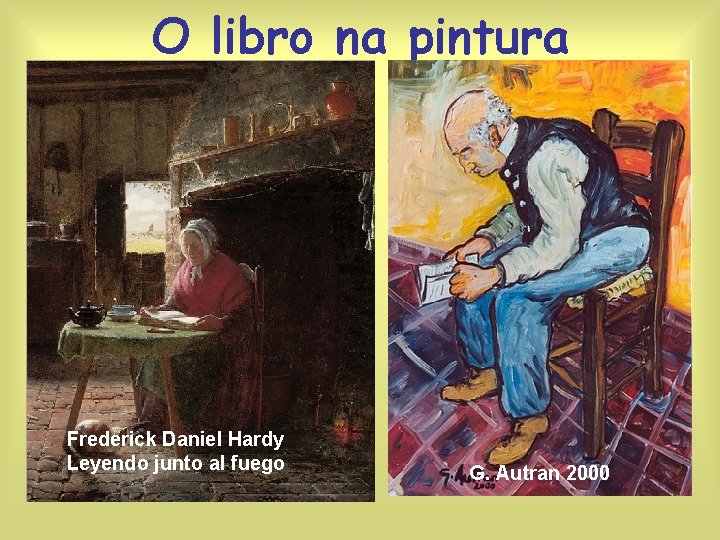 O libro na pintura Frederick Daniel Hardy Leyendo junto al fuego G. Autran 2000