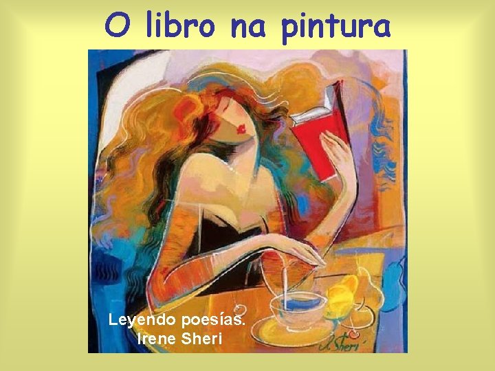O libro na pintura Leyendo poesías. Irene Sheri 
