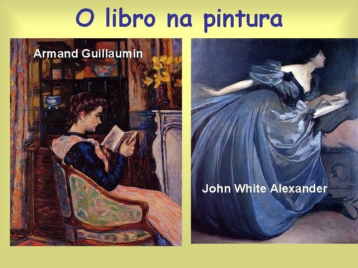 O libro na pintura Armand Guillaumin John White Alexander 