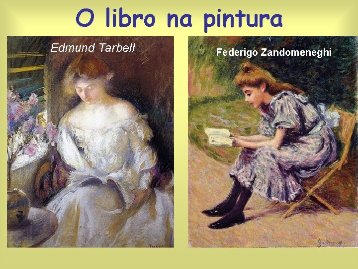O libro na pintura Edmund Tarbell Federigo Zandomeneghi 