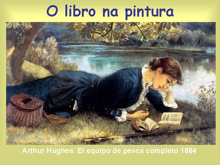 O libro na pintura Arthur Hughes. El equipo de pesca completo 1884 