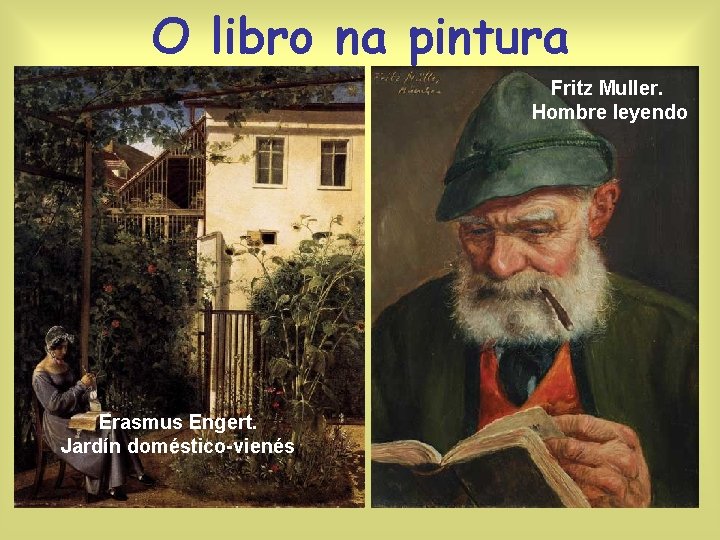 O libro na pintura Fritz Muller. Hombre leyendo Erasmus Engert. Jardín doméstico-vienés 