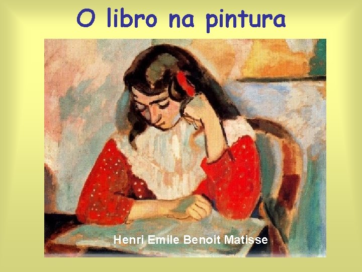 O libro na pintura Henri Emile Benoit Matisse 