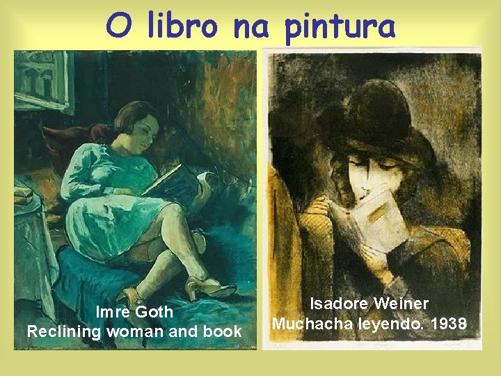 O libro na pintura Imre Goth Reclining woman and book Isadore Weiner Muchacha leyendo.