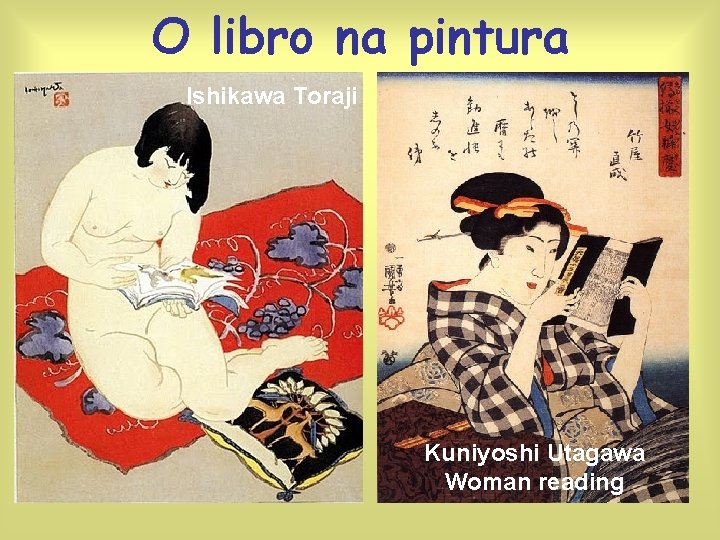 O libro na pintura Ishikawa Toraji Kuniyoshi Utagawa Woman reading 
