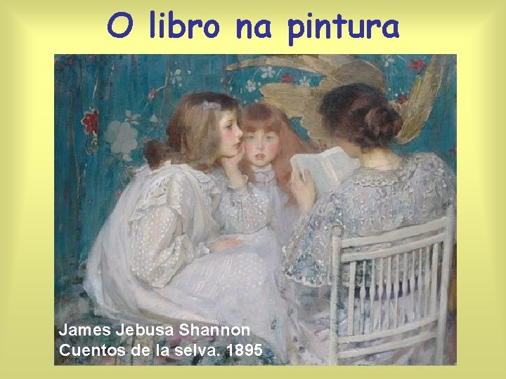 O libro na pintura James Jebusa Shannon Cuentos de la selva. 1895 
