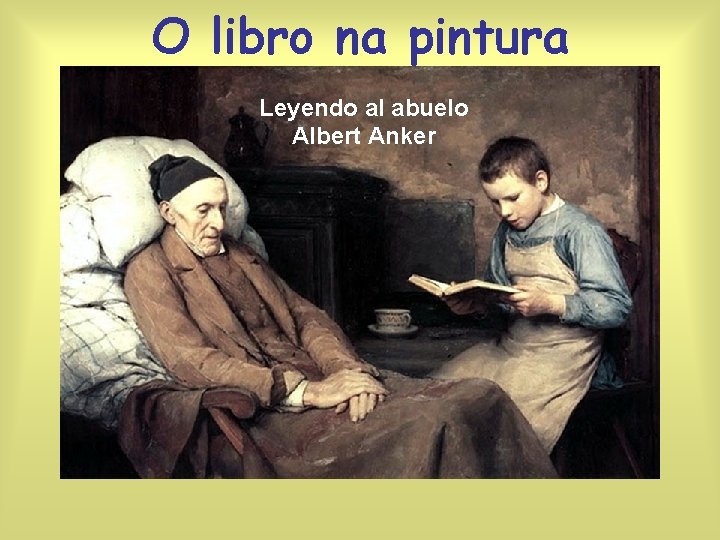 O libro na pintura Leyendo al abuelo Albert Anker 