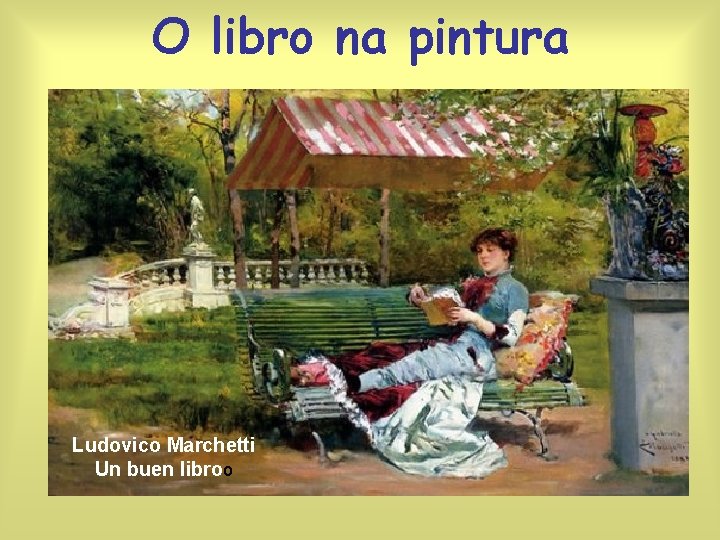 O libro na pintura Ludovico Marchetti Un buen libroo 