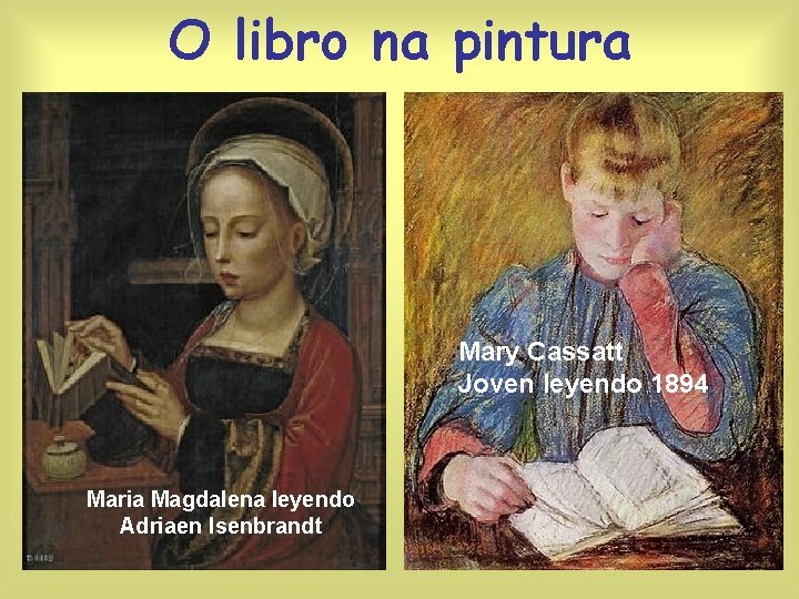 O libro na pintura Mary Cassatt Joven leyendo 1894 Maria Magdalena leyendo Adriaen Isenbrandt
