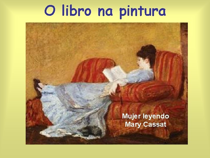 O libro na pintura Mujer leyendo Mary Cassat 