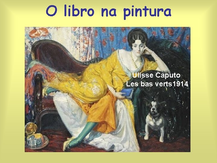 O libro na pintura Ulisse Caputo Les bas verts 1914 