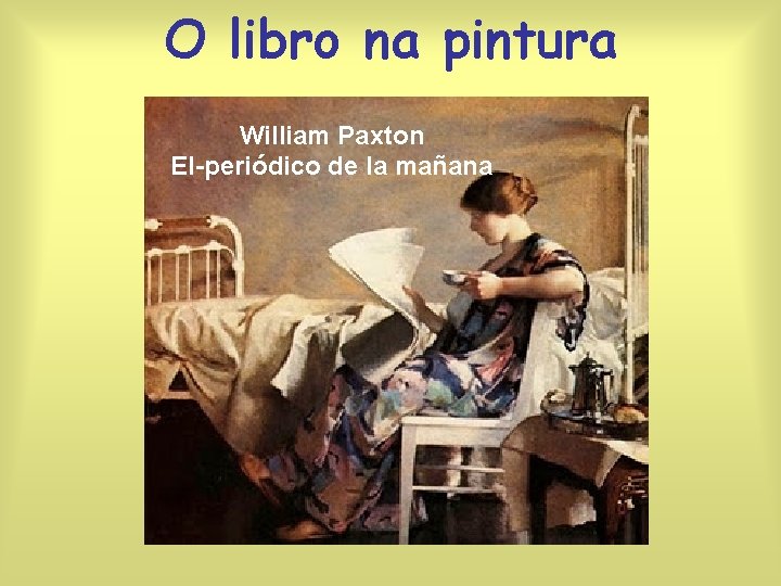 O libro na pintura William Paxton El-periódico de la mañana 