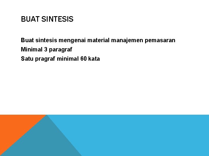 BUAT SINTESIS Buat sintesis mengenai material manajemen pemasaran Minimal 3 paragraf Satu pragraf minimal