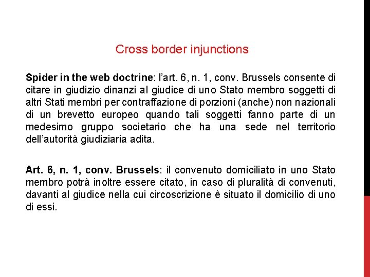 Cross border injunctions Spider in the web doctrine: l’art. 6, n. 1, conv. Brussels