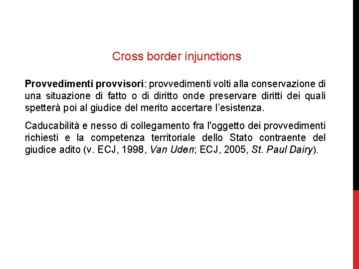 Cross border injunctions Provvedimenti provvisori: provvedimenti volti alla conservazione di una situazione di fatto
