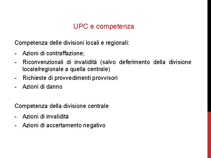 UPC e competenza Competenza delle divisioni locali e regionali: - Azioni di contraffazione; -