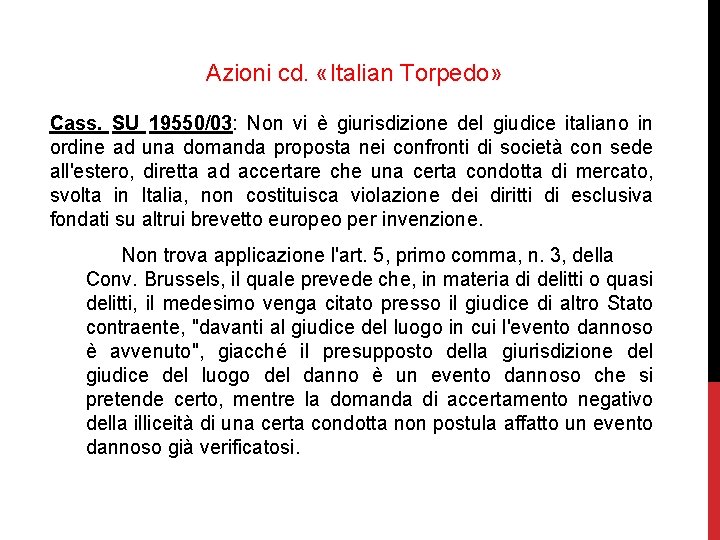 Azioni cd. «Italian Torpedo» Cass. SU 19550/03: Non vi è giurisdizione del giudice italiano