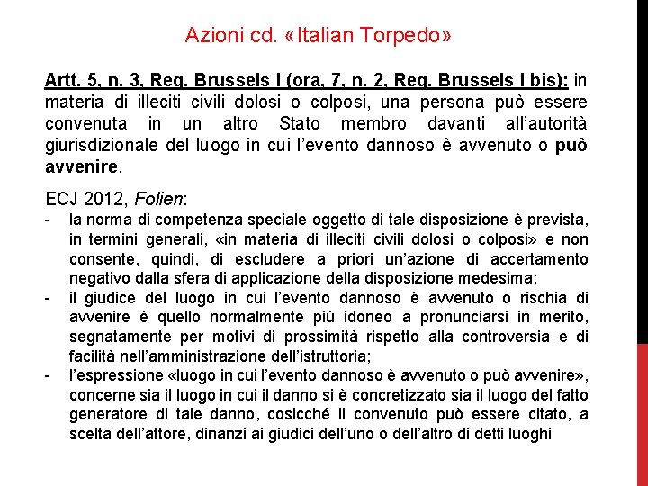 Azioni cd. «Italian Torpedo» Artt. 5, n. 3, Reg. Brussels I (ora, 7, n.