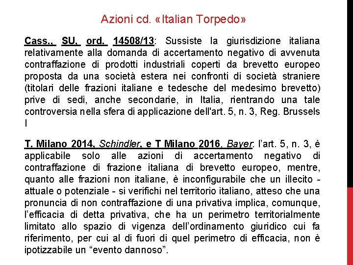 Azioni cd. «Italian Torpedo» Cass. , SU, ord. 14508/13: Sussiste la giurisdizione italiana relativamente