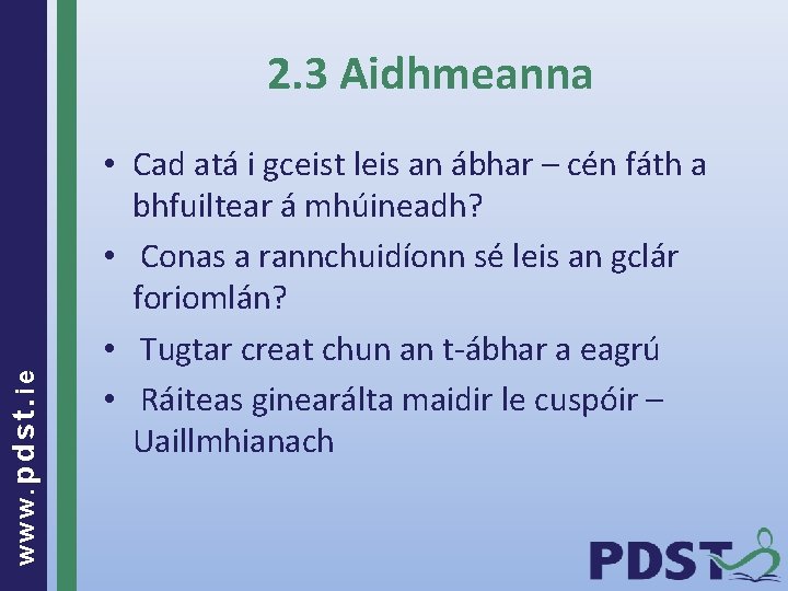 www. pdst. ie 2. 3 Aidhmeanna • Cad atá i gceist leis an ábhar