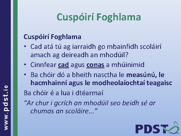 www. pdst. ie Cuspóirí Foghlama • Cad atá tú ag iarraidh go mbainfidh scoláirí