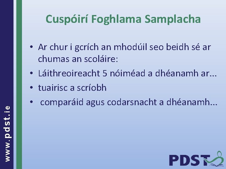 www. pdst. ie Cuspóirí Foghlama Samplacha • Ar chur i gcrích an mhodúil seo