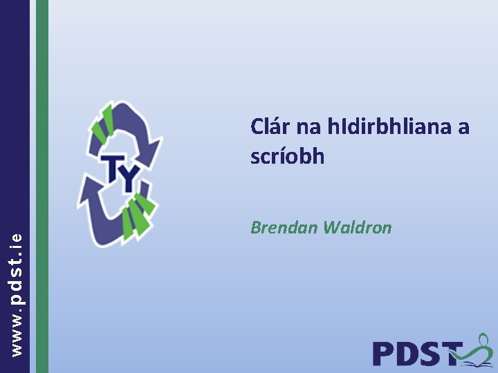 www. pdst. ie Clár na h. Idirbhliana a scríobh Brendan Waldron 