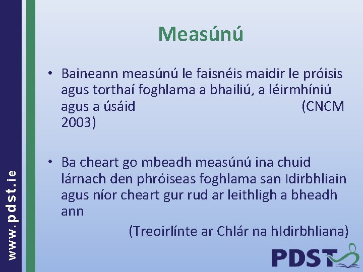 Measúnú www. pdst. ie • Baineann measúnú le faisnéis maidir le próisis agus torthaí