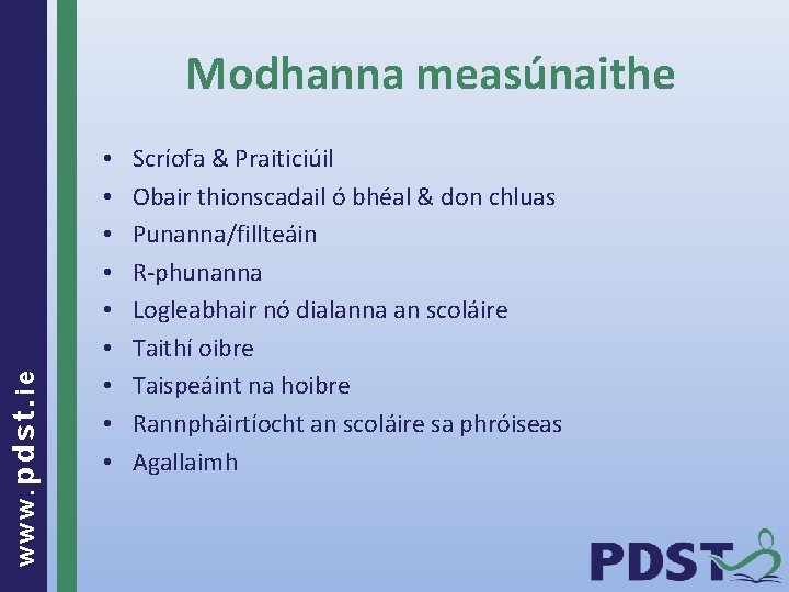 www. pdst. ie Modhanna measúnaithe • • • Scríofa & Praiticiúil Obair thionscadail ó