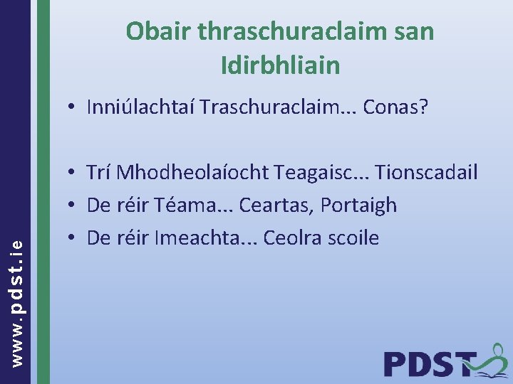 Obair thraschuraclaim san Idirbhliain www. pdst. ie • Inniúlachtaí Traschuraclaim. . . Conas? •