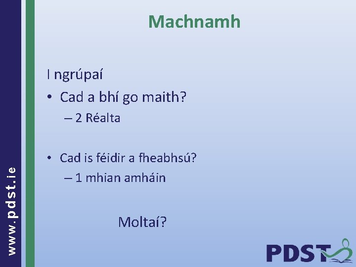 Machnamh I ngrúpaí • Cad a bhí go maith? www. pdst. ie – 2