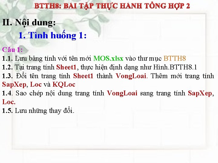 BTTH 8: BÀI TẬP THỰC HÀNH TỔNG HỢP 2 II. Nội dung: 1. Tình