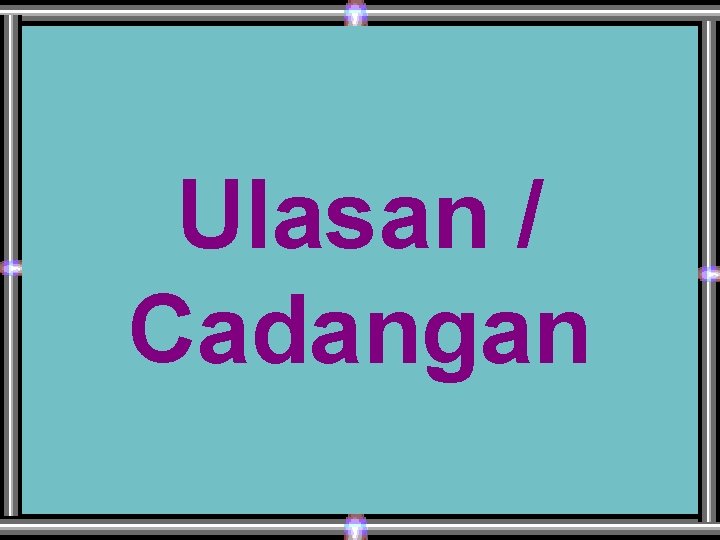 Ulasan / Cadangan 