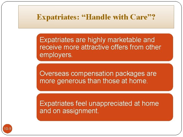 Expatriates: “Handle with Care”? Expatriates are highly marketable and receive more attractive offers from