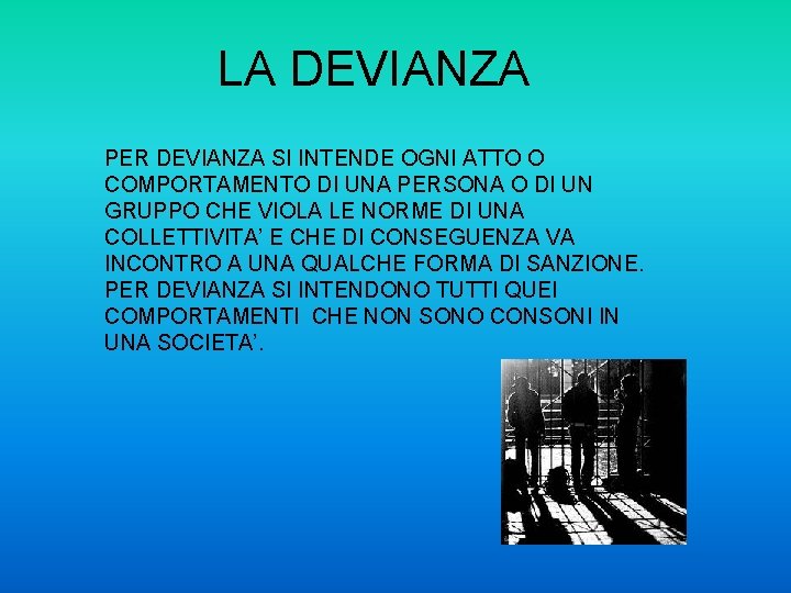 LA DEVIANZA PER DEVIANZA SI INTENDE OGNI ATTO O COMPORTAMENTO DI UNA PERSONA O