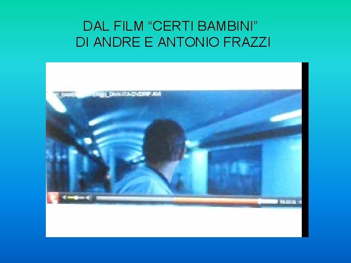 DAL FILM “CERTI BAMBINI” DI ANDRE E ANTONIO FRAZZI 