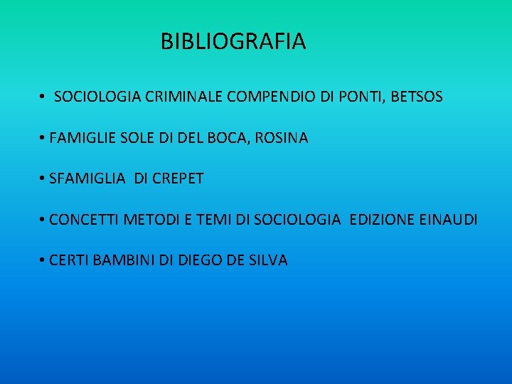 BIBLIOGRAFIA • SOCIOLOGIA CRIMINALE COMPENDIO DI PONTI, BETSOS • FAMIGLIE SOLE DI DEL BOCA,