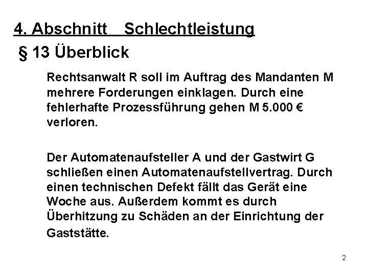4. Abschnitt Schlechtleistung § 13 Überblick Rechtsanwalt R soll im Auftrag des Mandanten M