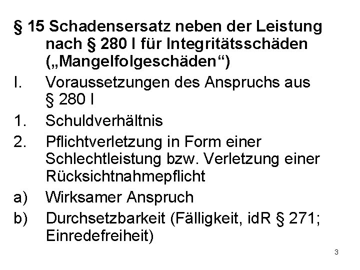 § 15 Schadensersatz neben der Leistung nach § 280 I für Integritätsschäden („Mangelfolgeschäden“) I.