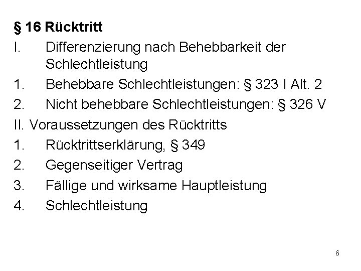 § 16 Rücktritt I. Differenzierung nach Behebbarkeit der Schlechtleistung 1. Behebbare Schlechtleistungen: § 323