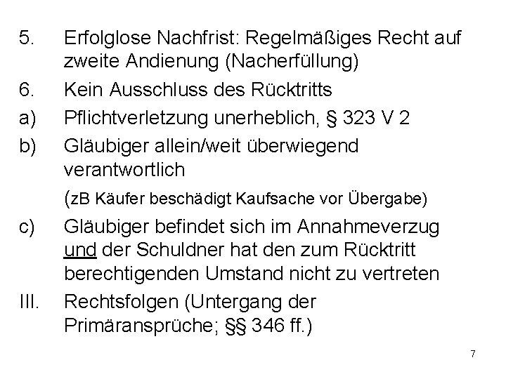 5. 6. a) b) c) III. Erfolglose Nachfrist: Regelmäßiges Recht auf zweite Andienung (Nacherfüllung)