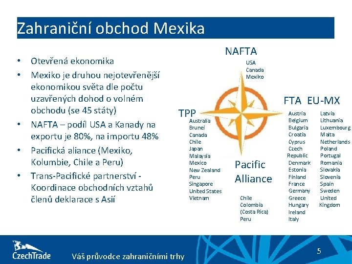 Zahraniční obchod Mexika • • • Otevřená ekonomika Mexiko je druhou nejotevřenější ekonomikou světa
