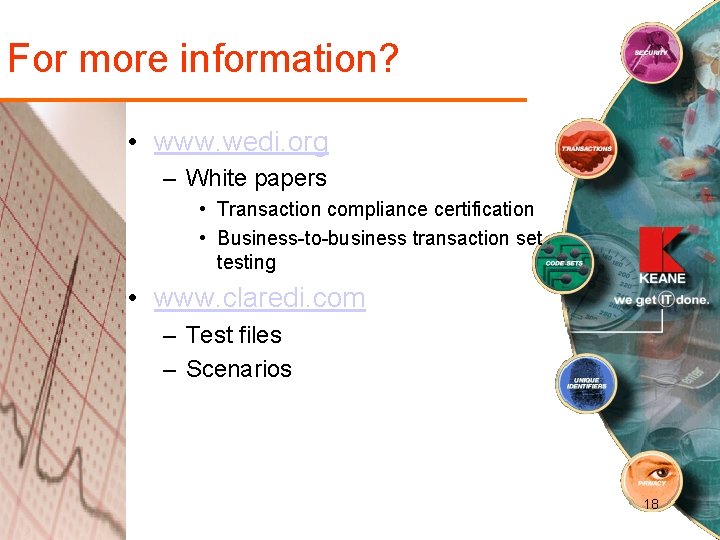 For more information? • www. wedi. org – White papers • Transaction compliance certification