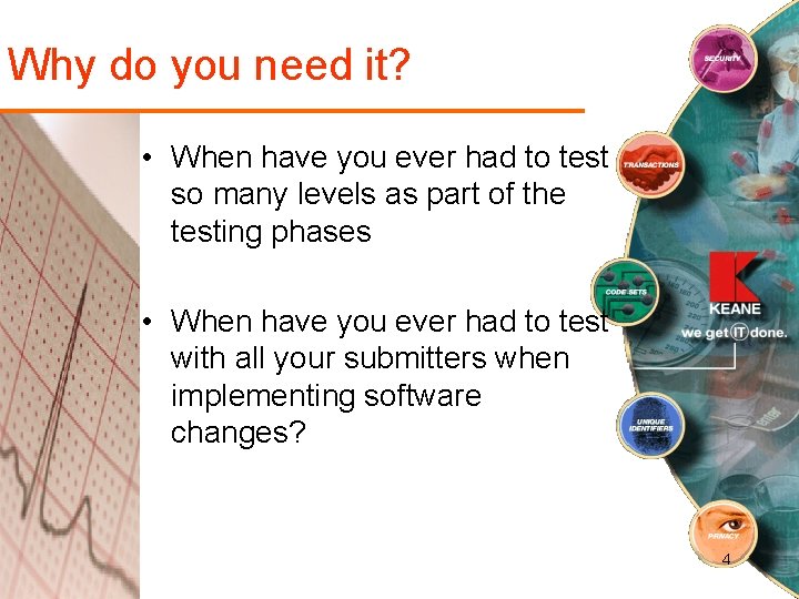 Why do you need it? • When have you ever had to test so